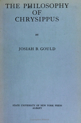 The Philosophy of Chrysippus - Gould, Josiah B