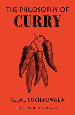 The Philosophy of Curry - Sukhadwala, Sejal