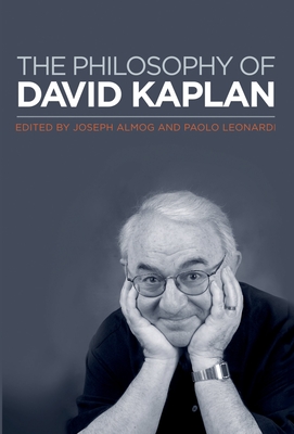 The Philosophy of David Kaplan - Almog, Joseph, and Leonardi, Paolo