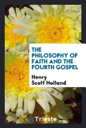 The Philosophy of Faith and the Fourth Gospel