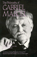 The Philosophy of Gabriel Marcel, Volume 17 - Marcel, Gabriel, and Schilpp, Paul Arthur (Editor), and Hahn, Lewis Edwin, Professor (Editor)