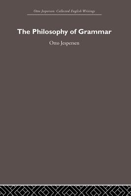 The Philosophy of Grammar - Jespersen, Otto