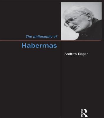 The Philosophy of Habermas - Edgar, Andrew