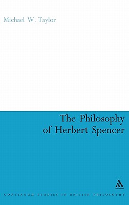 The Philosophy of Herbert Spencer - Taylor, Michael