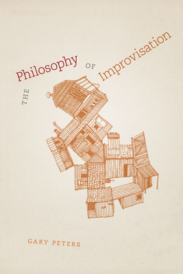 The Philosophy of Improvisation - Peters, Gary