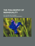 The Philosophy of Individuality; Or, the One and the Many