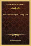 The Philosophy of Living Fire