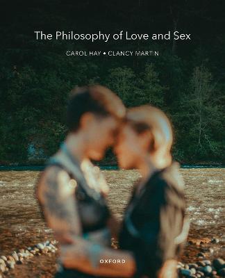 The Philosophy of Love and Sex - Martin, Clancy, and Hay, Carol