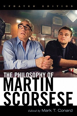 The Philosophy of Martin Scorsese - Conard, Mark T (Editor)