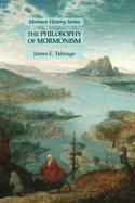 The Philosophy of Mormonism: Mormon History Series