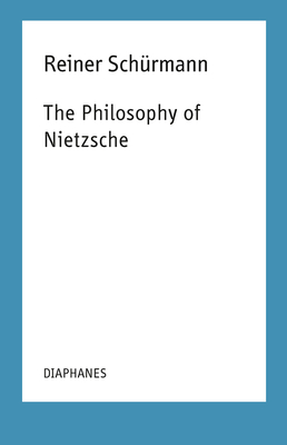 The Philosophy of Nietzsche: Reiner Schrmann Lecture Notes Volume 18 - Schrmann, Reiner, and Guercio, Francesco (Editor)