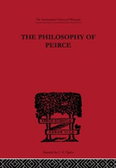 The Philosophy of Peirce: Selected Writings