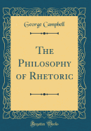 The Philosophy of Rhetoric (Classic Reprint)