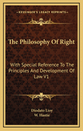 The Philosophy of Right: With Special Reference to the Principles and Development of Law