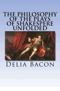 The Philosophy of the Plays of Shakespere Unfolded