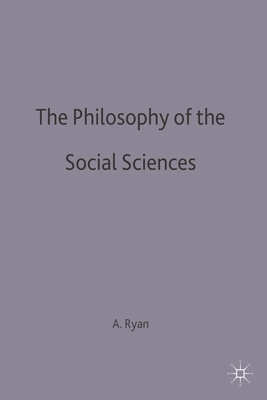 The Philosophy of The Social Sciences - Ryan, Alan