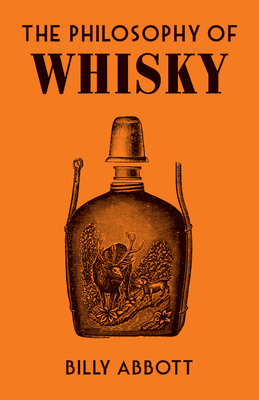 The Philosophy of Whisky - Abbott, Billy