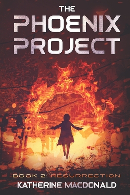 The Phoenix Project: Book 2: Resurrection - MacDonald, Katherine