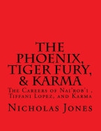 The Phoenix, Tiger Fury, & Karma: The Careers of Nai'rob'i, Tiffani Lopez, & Karma