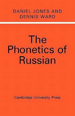 The Phonetics of Russian - Jones, Daniel, and Ward, Dennis