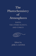 The Photochemistry of Atmospheres: Earth, the Other Planets and Comets