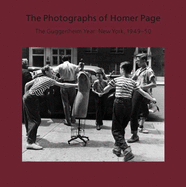 The Photographs of Homer Page: The Guggenheim Year: New York, 1949-50