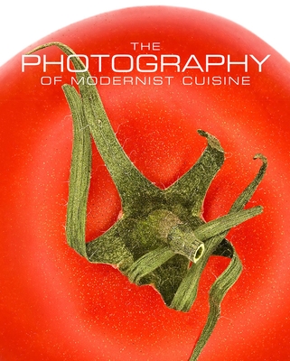 The Photography of Modernist Cuisine - Myhrvold, Nathan