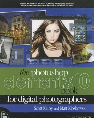 The Photoshop Elements 10 Book for Digital Photographers - Kloskowski, Matt, and Kelby, Scott