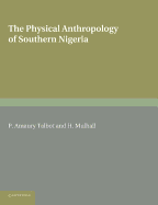 The Physical Anthropology of Southern Nigeria: A Biometric Study in Statistical Method