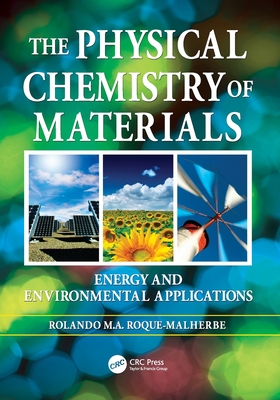 The Physical Chemistry of Materials: Energy and Environmental Applications - Roque-Malherbe, Rolando