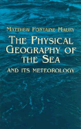 The Physical Geography of the Sea: And Its Meteorology