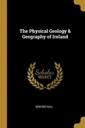The Physical Geology & Geography of Ireland