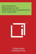 The Physical Phenomena of Spiritualism Fraudulent and Genuine