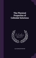 The Physical Properties of Colloidal Solutions