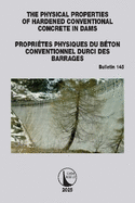 The Physical Properties of Hardened Conventional Concrete in Dams / Propri?tes Physiques Du Beton Conventionnel Durci Des Barrages: Icold Bulletin 145