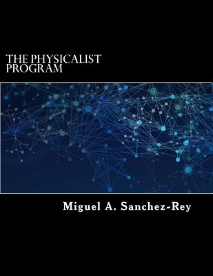 The Physicalist Program - Sanchez-Rey, Miguel a