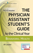 The Physician Assistant Student's Guide to the Clinical Year: Behavioral Health: With Free Online Access!