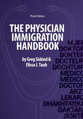 The Physician Immigration Handbook - Siskind, Greg, and Taub, Elissa J