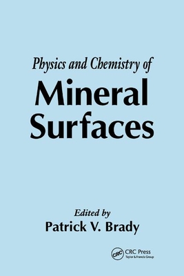 The Physics and Chemistry of Mineral Surfaces - Brady, Patrick V. (Editor)