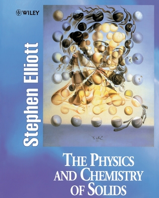 The Physics and Chemistry of Solids - Elliott, Stephen