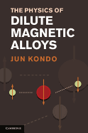 The Physics of Dilute Magnetic Alloys