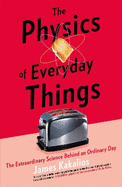 The Physics of Everyday Things: The Extraordinary Science Behind an Ordinary Day