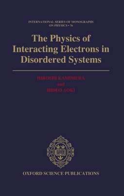 The Physics of Interacting Electrons in Disordered Systems - Kamimura, Hiroshi, and Aoki, Hideo
