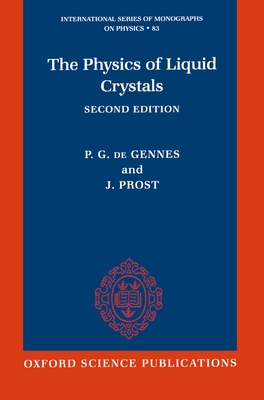 The Physics of Liquid Crystals - de Gennes, P G, and Prost, J