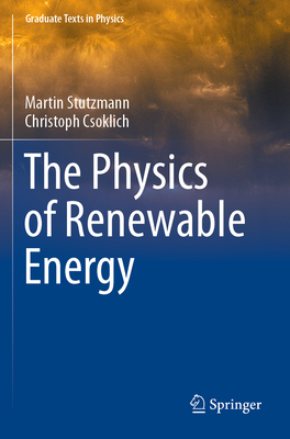 The Physics of Renewable Energy - Stutzmann, Martin, and Csoklich, Christoph