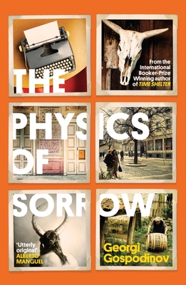 The Physics of Sorrow - Gospodinov, Georgi, and Rodel, Angela (Translated by)