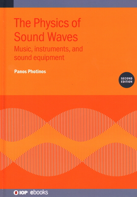 The Physics of Sound Waves (Second Edition): Music, instruments, and sound equipment - Photinos, Panos