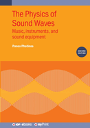 The Physics of Sound Waves (Second Edition): Music, instruments, and sound equipment