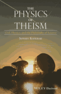 The Physics of Theism: God, Physics, and the Philosophy of Science