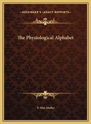 The Physiological Alphabet - Muller, F Max